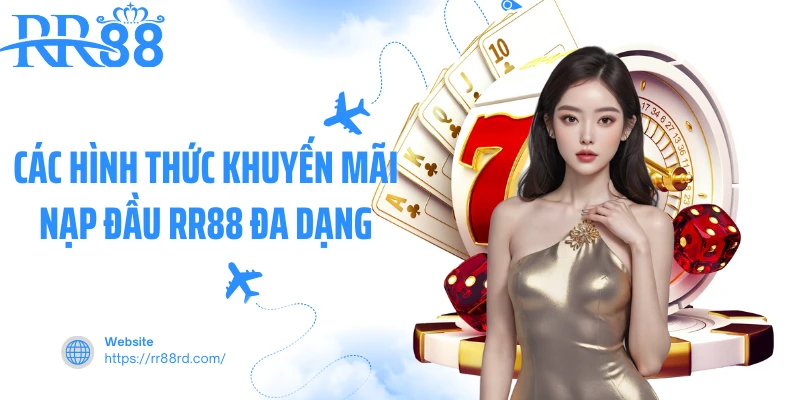 Các hình thức khuyến mãi nạp đầu RR88 đa dạng